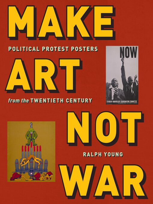 Title details for Make Art Not War: Political Protest Posters from the Twentieth Century by Ralph Young - Available